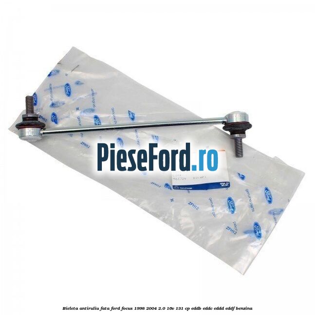 Bieleta antiruliu fata Ford Focus 1998-2004 2.0 16V 131 cp EDDB, EDDC, EDDD, EDDF benzina