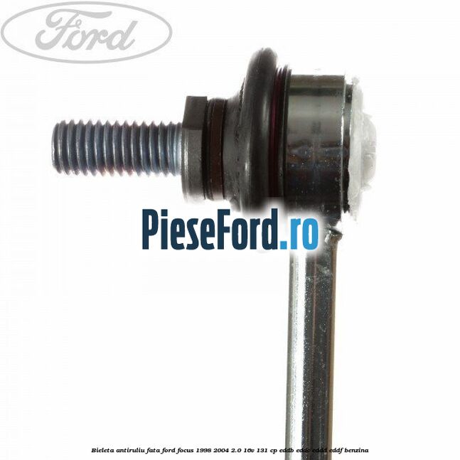 Bieleta antiruliu fata Ford Focus 1998-2004 2.0 16V 131 cp EDDB, EDDC, EDDD, EDDF benzina