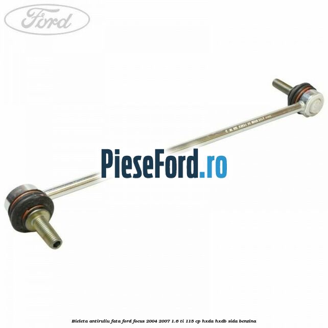 Bieleta antiruliu fata Ford Focus 2004-2007 1.6 Ti 115 cp HXDA, HXDB, SIDA benzina