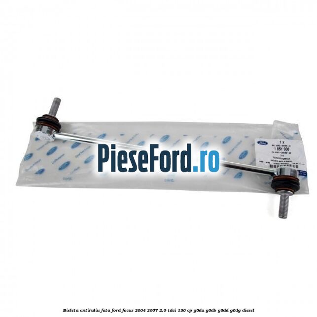 Bieleta antiruliu fata Ford Focus 2004-2007 2.0 TDCi 136 cp G6DA, G6DB, G6DD, G6DG diesel