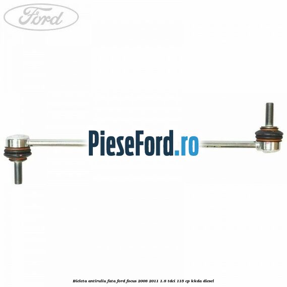 Bieleta antiruliu fata Ford Focus 2008-2011 1.8 TDCi 115 cp KKDA diesel