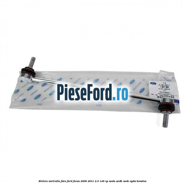Bieleta antiruliu fata Ford Focus 2008-2011 2.0 145 cp AODA, AODB, AODE, SYDA benzina