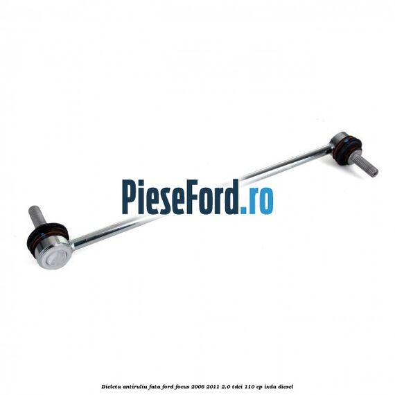 Bieleta antiruliu fata Ford Focus 2008-2011 2.0 TDCi 110 cp Bieleta antiruliu fata Ford Focus 2008-2011 2.0 TDCi 110 cp IXDA diesel
