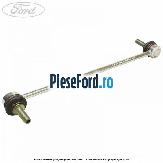 Bieleta antiruliu fata Ford Focus 2014-2018 1.6 TDCi ECOnetic 105 cp
