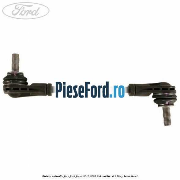 Bieleta antiruliu fata Ford Focus 2019-2023 2.0 EcoBlue ST 190 cp BCDA diesel