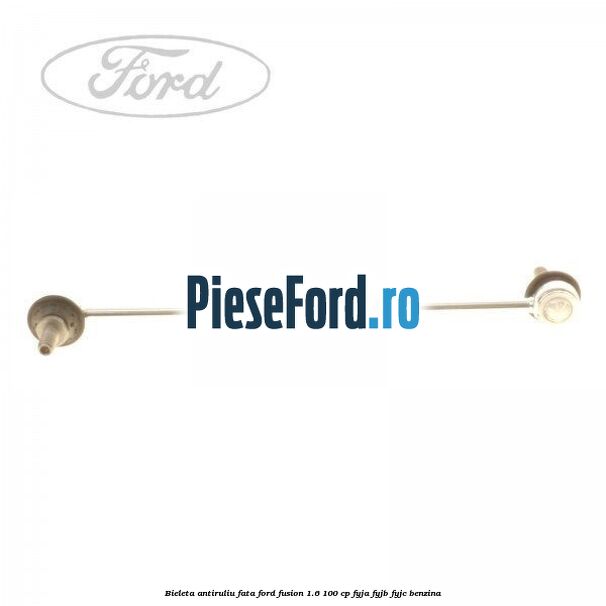 Bieleta antiruliu fata Ford Fusion 1.6 100 cp