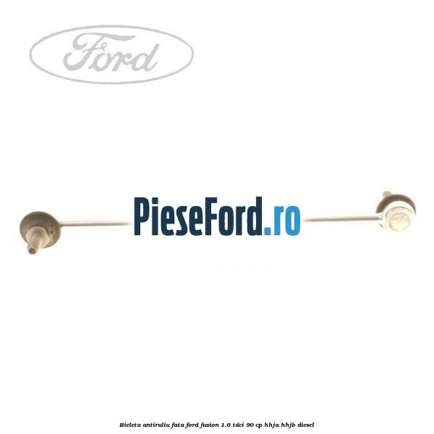 Bieleta antiruliu fata Ford Fusion 1.6 TDCi 90 cp