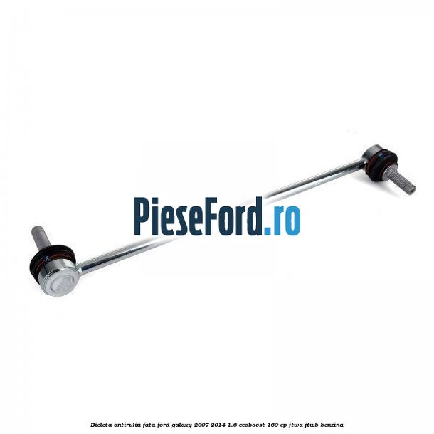 Bieleta antiruliu fata Ford Galaxy 2007-2014 1.6 EcoBoost 160 cp JTWA, JTWB benzina