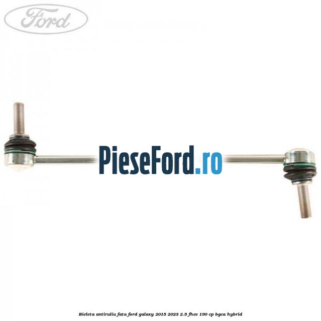 Bieleta antiruliu fata Ford Galaxy 2015-2023 2.5 FHEV 190 cp BGCA hybrid