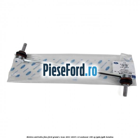 Bieleta antiruliu fata Ford Grand C-Max 2011-2015 1.6 EcoBoost 150 cp JQDA, JQDB benzina
