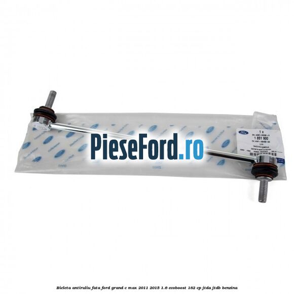 Bieleta antiruliu fata Ford Grand C-Max 2011-2015 1.6 EcoBoost 182 cp JTDA, JTDB benzina