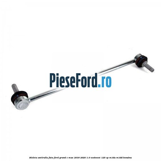 Bieleta antiruliu fata Ford Grand C-Max 2016-2020 1.0 EcoBoost 125 cp M1DA, M1DD benzina