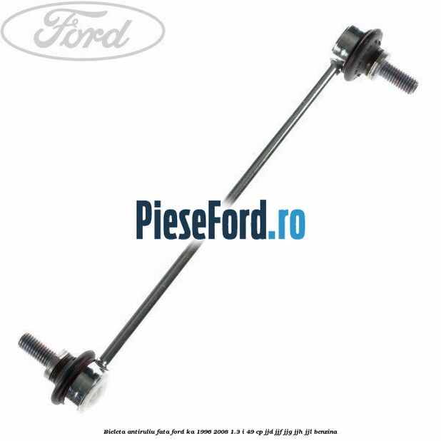 Bieleta antiruliu fata Ford Ka 1996-2008 1.3 i 49 cp