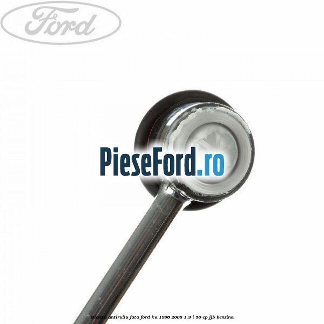 Bieleta antiruliu fata Ford Ka 1996-2008 1.3 i 50 cp JJB benzina