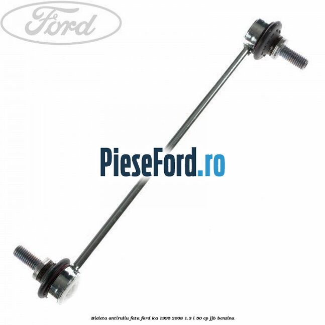 Bieleta antiruliu fata Ford Ka 1996-2008 1.3 i 50 cp