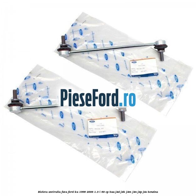 Bieleta antiruliu fata Ford Ka 1996-2008 1.3 i 60 cp BAA, J4D, J4K, J4M, J4N, J4P, J4S benzina