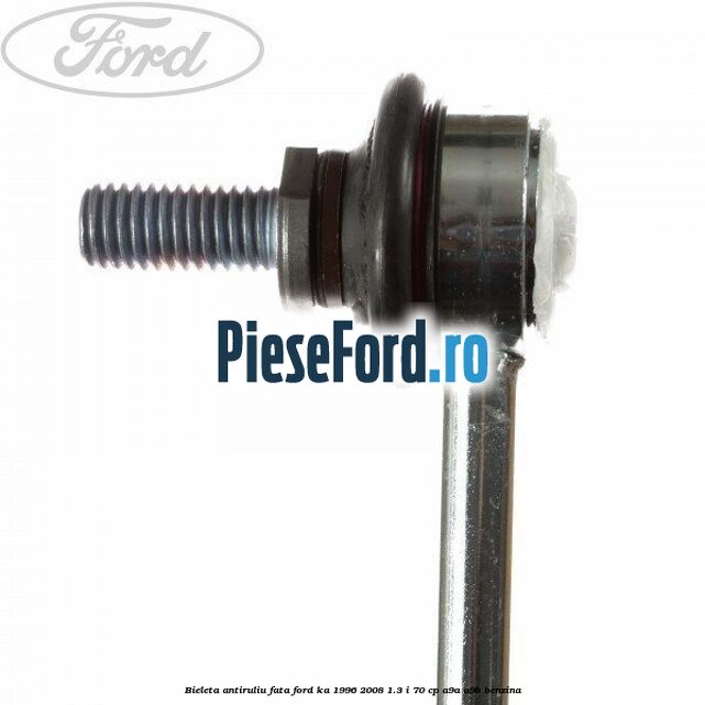 Bieleta antiruliu fata Ford Ka 1996-2008 1.3 i 70 cp Bieleta antiruliu fata Ford Ka 1996-2008 1.3 i 70 cp A9A, A9B benzina