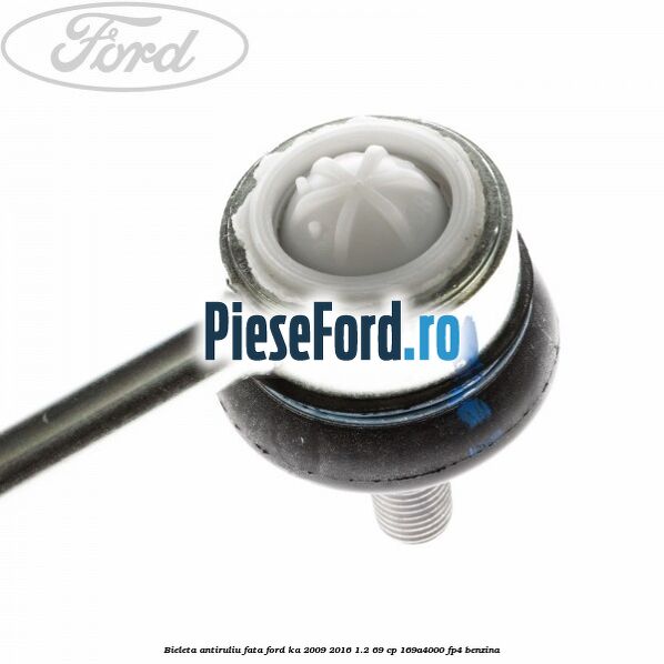 Bieleta antiruliu fata Ford Ka 2009-2016 1.2 69 cp 169A4000, FP4 benzina