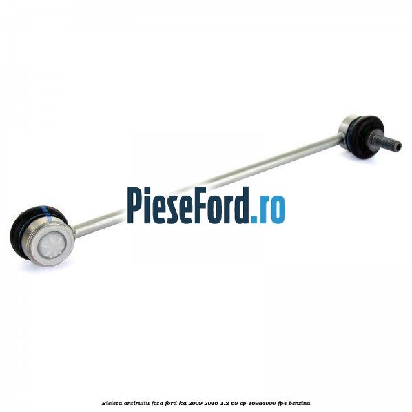 Bieleta antiruliu fata Ford Ka 2009-2016 1.2 69 cp 169A4000, FP4 benzina
