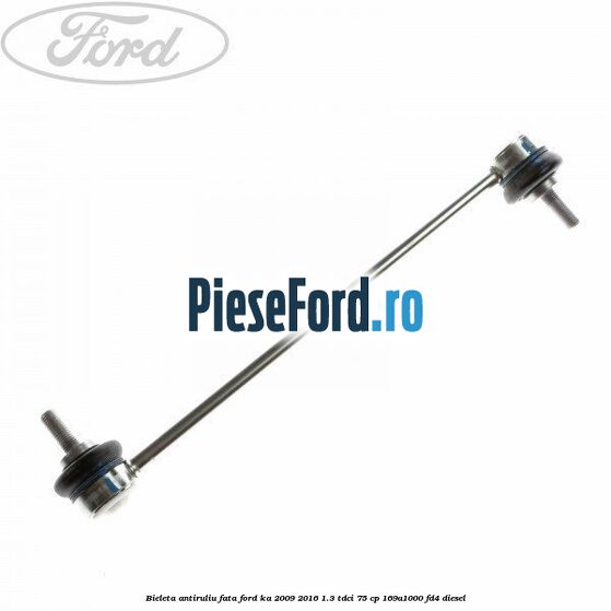 Bieleta antiruliu fata Ford Ka 2009-2016 1.3 TDCi 75 cp