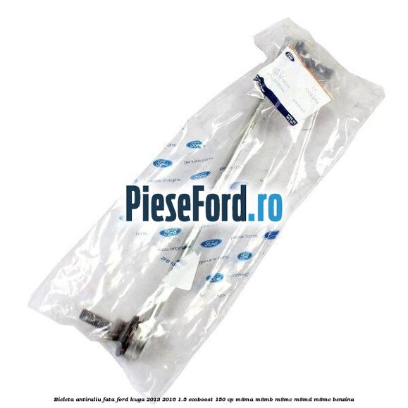 Bieleta antiruliu fata Ford Kuga 2013-2016 1.5 EcoBoost 150 cp Bieleta antiruliu fata Ford Kuga 2013-2016 1.5 EcoBoost 150 cp M8MA, M8MB, M8MC, M8MD, M8ME benzina