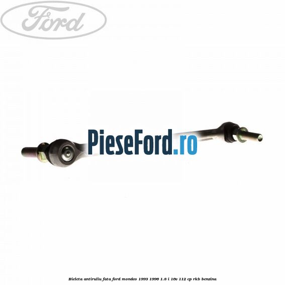 Bieleta antiruliu fata Ford Mondeo 1993-1996 1.8 i 16V 112 cp RKB benzina