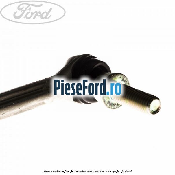 Bieleta antiruliu fata Ford Mondeo 1993-1996 1.8 TD 88 cp RFM, RFN diesel