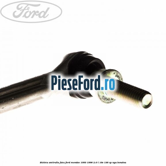 Bieleta antiruliu fata Ford Mondeo 1993-1996 2.0 i 16V 136 cp Bieleta antiruliu fata Ford Mondeo 1993-1996 2.0 i 16V 136 cp NGA benzina