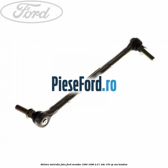 Bieleta antiruliu fata Ford Mondeo 1993-1996 2.5 i 24V 170 cp