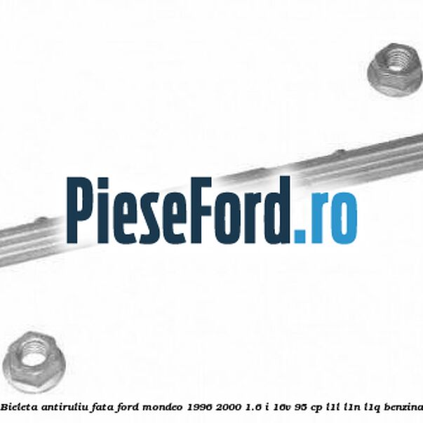 Bieleta antiruliu fata Ford Mondeo 1996-2000 1.6 i 16V 95 cp L1L, L1N, L1Q benzina