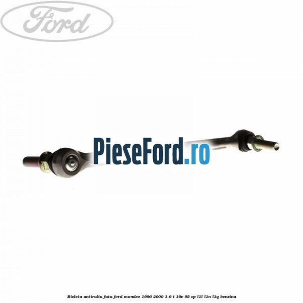 Bieleta antiruliu fata Ford Mondeo 1996-2000 1.6 i 16V 95 cp L1L, L1N, L1Q benzina