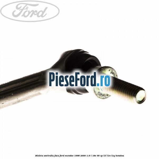 Bieleta antiruliu fata Ford Mondeo 1996-2000 1.6 i 16V 95 cp L1L, L1N, L1Q benzina