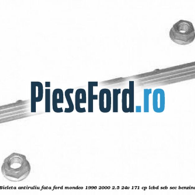 Bieleta antiruliu fata Ford Mondeo 1996-2000 2.5 24V 171 cp LCBD, SEB, SEC benzina