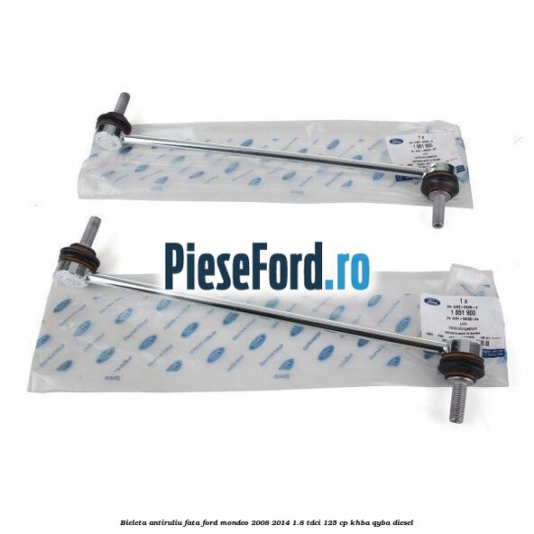 Bieleta antiruliu fata Ford Mondeo 2008-2014 1.8 TDCi 125 cp Bieleta antiruliu fata Ford Mondeo 2008-2014 1.8 TDCi 125 cp KHBA, QYBA diesel