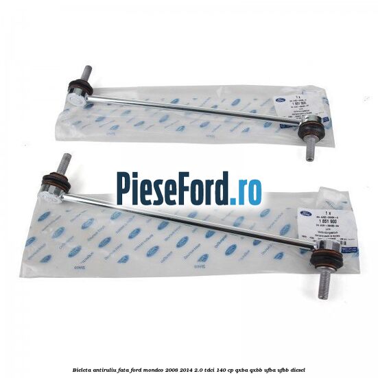 Bieleta antiruliu fata Ford Mondeo 2008-2014 2.0 TDCi 140 cp QXBA, QXBB, UFBA, UFBB diesel