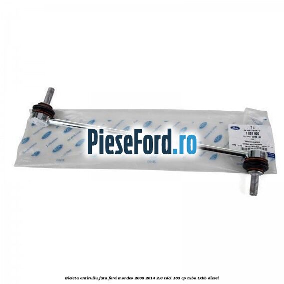 Bieleta antiruliu fata Ford Mondeo 2008-2014 2.0 TDCi 163 cp Bieleta antiruliu fata Ford Mondeo 2008-2014 2.0 TDCi 163 cp TXBA, TXBB diesel