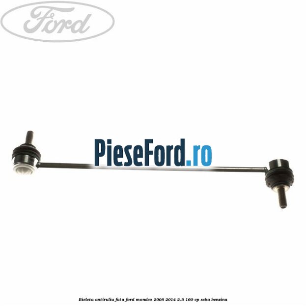 Bieleta antiruliu fata Ford Mondeo 2008-2014 2.3 160 cp Bieleta antiruliu fata Ford Mondeo 2008-2014 2.3 160 cp SEBA benzina