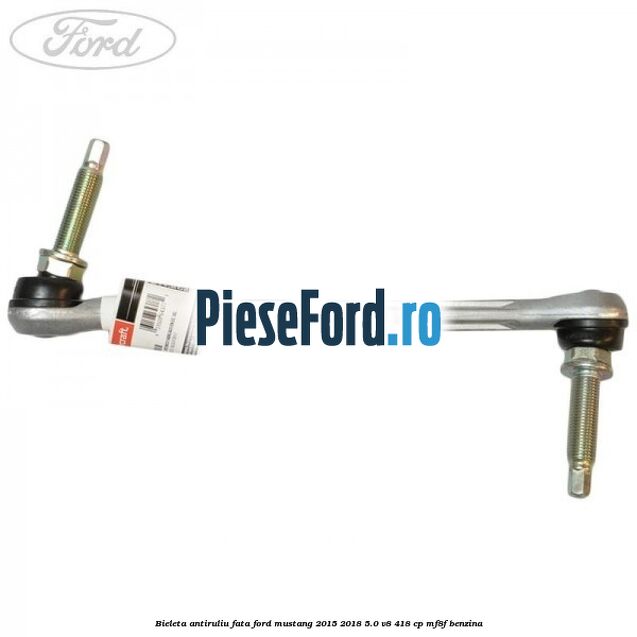 Bieleta antiruliu fata Ford Mustang 2015-2018 5.0 V8 418 cp MF8F benzina
