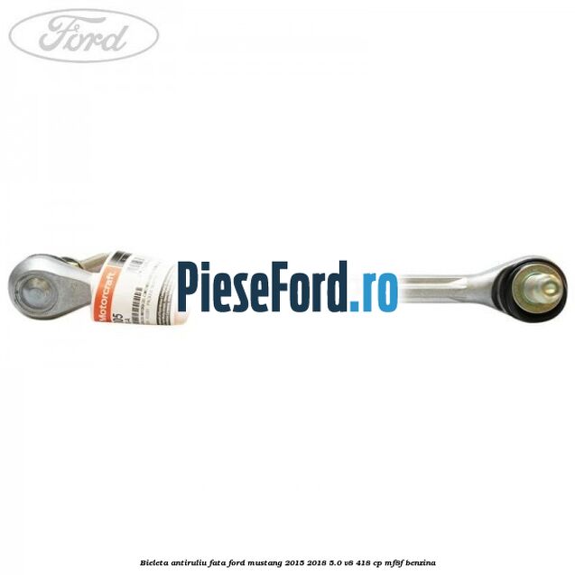 Bieleta antiruliu fata Ford Mustang 2015-2018 5.0 V8 418 cp MF8F benzina