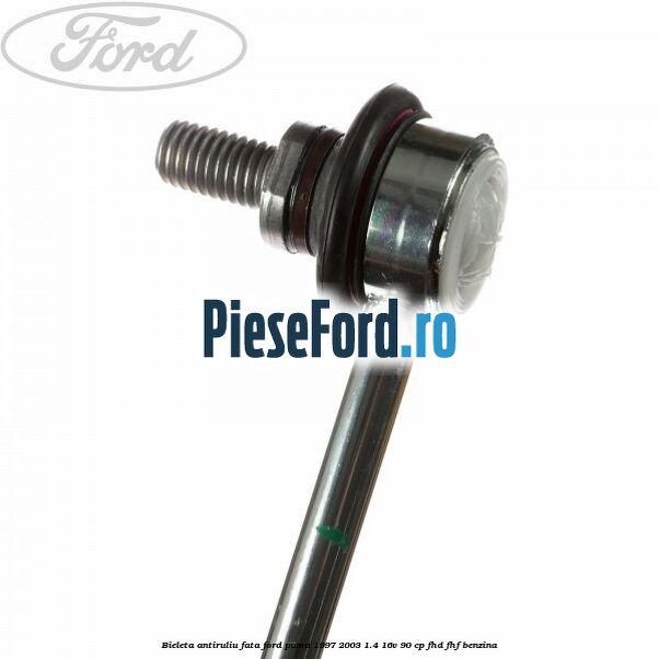 Bieleta antiruliu fata Ford Puma 1997-2003 1.4 16V 90 cp FHD, FHF benzina