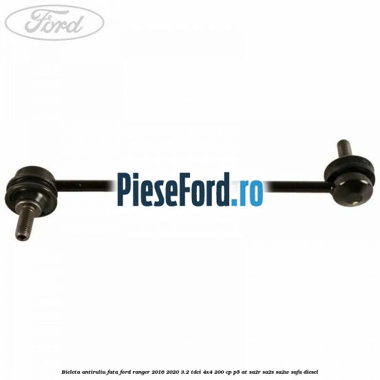 Bieleta antiruliu fata Ford Ranger 2016-2020 3.2 TDCi 4x4 200 cp P5-AT, SA2R, SA2S, SA2W, SAFA diesel