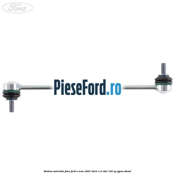 Bieleta antiruliu fata Ford S-Max 2007-2014 1.8 TDCi 125 cp Bieleta antiruliu fata Ford S-Max 2007-2014 1.8 TDCi 125 cp QYWA diesel