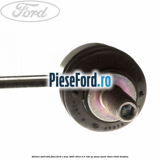 Bieleta antiruliu fata Ford S-Max 2007-2014 2.0 145 cp AOWA, AOWB, TBWA, TBWB benzina