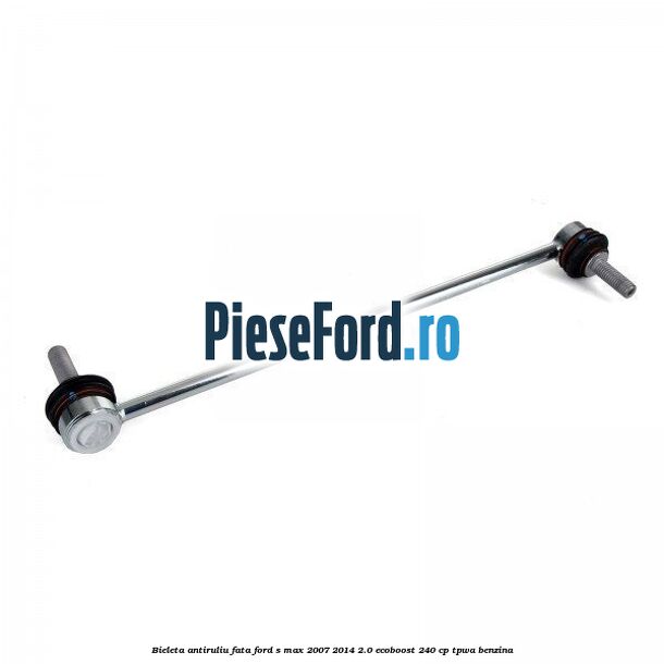 Bieleta antiruliu fata Ford S-Max 2007-2014 2.0 EcoBoost 240 cp TPWA benzina