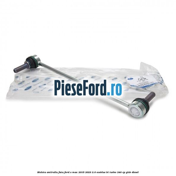 Bieleta antiruliu fata Ford S-Max 2015-2023 2.0 EcoBlue Bi-Turbo 240 cp YLCB diesel
