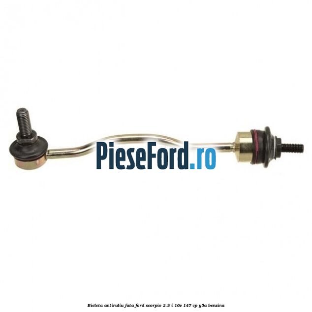 Bieleta antiruliu fata Ford Scorpio 2.3 i 16V 147 cp Y5A benzina