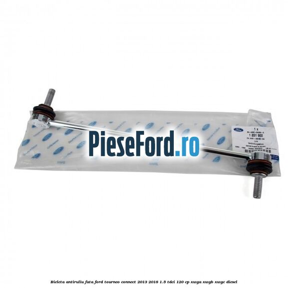 Bieleta antiruliu fata Ford Tourneo Connect 2013-2018 1.5 TDCi 120 cp XWGA, XWGB, XWGC diesel