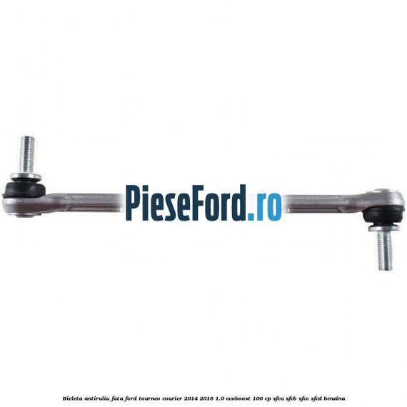 Bieleta antiruliu fata Ford Tourneo Courier 2014-2018 1.0 EcoBoost 100 cp SFCA, SFCB, SFCC, SFCD benzina