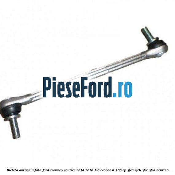Bieleta antiruliu fata Ford Tourneo Courier 2014-2018 1.0 EcoBoost 100 cp SFCA, SFCB, SFCC, SFCD benzina