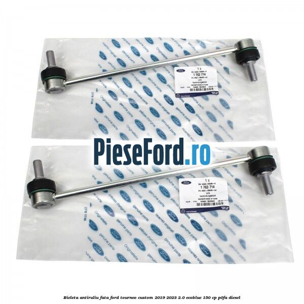 Bieleta antiruliu fata Ford Tourneo Custom 2019-2023 2.0 EcoBlue 150 cp P0FA diesel